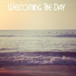 Thumbnail image for Welcoming The Day
